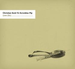 Love (sic) - Christian Scott, Scroobius Pip