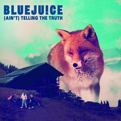 Ain't Telling The Truth - Bluejuice