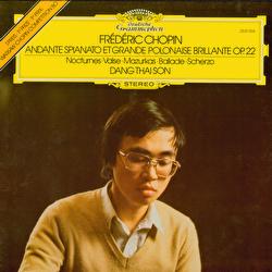 Chopin: Andante spianato et Grande Polonaise brilliante op. 22; Nocturnes; Valse; Mazurkas; Ballade; Scherzo - Dang Thai Son
