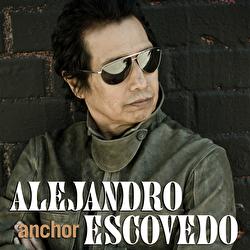 Anchor - Alejandro Escovedo