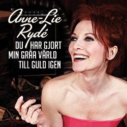 Du har gjort min gr&aring;a v&auml;rld till guld igen - Anne-Lie Ryd&eacute;