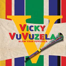 Blow Your Vuvuzela - Vicky Vuvuzela