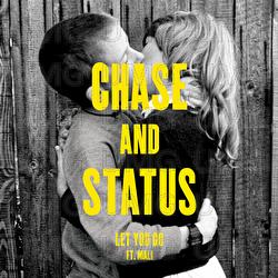 Let You Go - Chase & Status