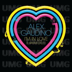 I'm In Love ( I Wanna Do It) - Alex Gaudino