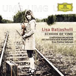Echoes of Time - Lisa Batiashvili, Symphonieorchester des Bayerischen Rundfunks, Esa-Pekka Salonen