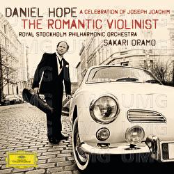 The Romantic Violinist - A Celebration of Joseph Joachim - Daniel Hope, Royal Stockholm Philharmonic Orchestra, Sakari Oramo