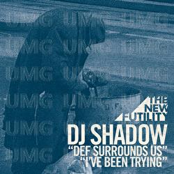 Def Surrounds Us / I've Been Trying - DJ Shadow