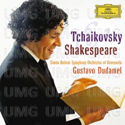 Tchaikovsky & Shakespeare - Simón Bolívar Symphony Orchestra of Venezuela, Gustavo Dudamel