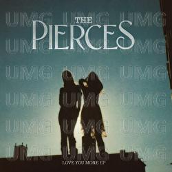 Love You More - The Pierces