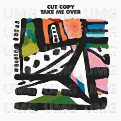 Take Me Over - Cut Copy