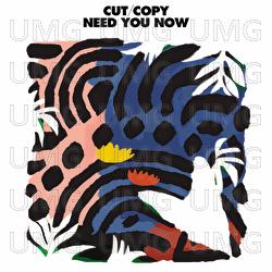 Need You Now - Cut Copy