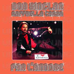 Far L'Amore - Bob Sinclar, Raffaella Carra