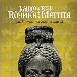Sin&auml; / Vanhan ajan filmiss&auml; - Kauko R&ouml;yhk&auml; & Riku Mattila