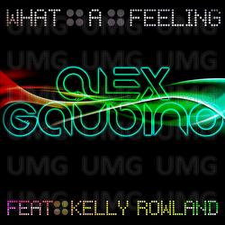 What A Feeling - Alex Gaudino, Kelly Rowland