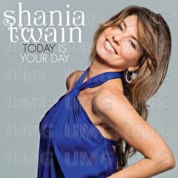 Today Is Your Day - Shania Twain