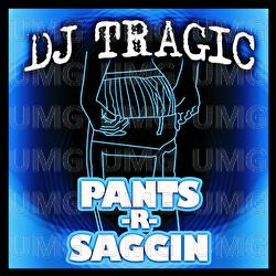 Pants R Saggin - DJ Tragic