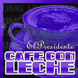 Caf&eacute; Con Leche - El Presidente