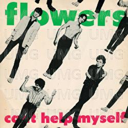 Can&rsquo;t Help Myself - Flowers