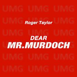 Dear Mr. Murdoch - Roger Taylor