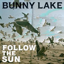 Follow The Sun - Bunny Lake