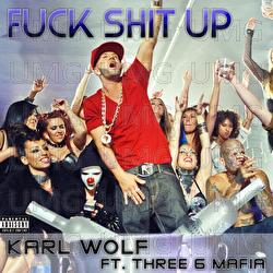 Fuck Shit Up - Karl Wolf, Three 6 Mafia