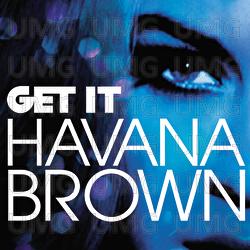 Get It - Havana Brown