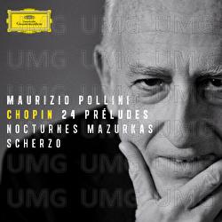 Chopin: 24 Préludes; Nocturnes; Mazurkas; Scherzo - Maurizio Pollini