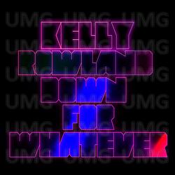 Down For Whatever - Kelly Rowland