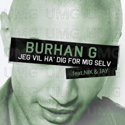 Jeg Vil Ha' Dig For Mig Selv - Burhan G, Nik & Jay