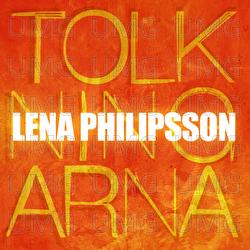 Tolkningarna - Lena Philipsson