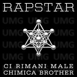 Ci Rimani Male/Chimica Brother - Rapstar