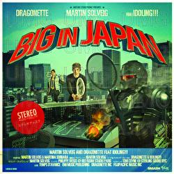 Big In Japan - Martin Solveig, Dragonette, Idoling!!!
