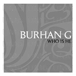 Who Is He? - Burhan G