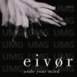 Undo Your Mind - Eiv&oslash;r
