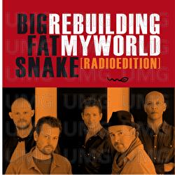 Rebuilding My World - Big Fat Snake