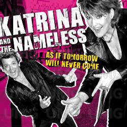 As If Tomorrow Will Never Come - Katrina & The Nameless