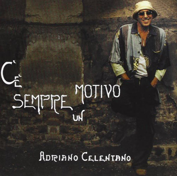C'E' Sempre Un Motivo - Adriano Celentano