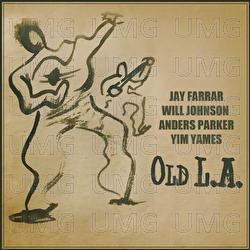 Old L.A. - Jay Farrar, Will Johnson, Anders Parker
