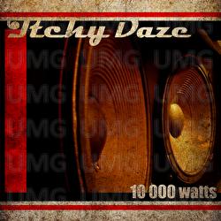 10.000 Watts - Itchy Daze