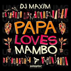 Papa Loves Mambo - DJ Maxim