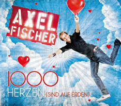1000 Herzen (sind auf Erden) - Axel Fischer