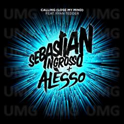 Calling (Lose My Mind) - Sebastian Ingrosso, Alesso, Ryan Tedder