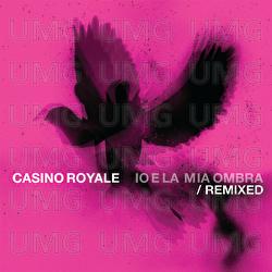 Io E La Mia Ombra Remixed - Casino Royale