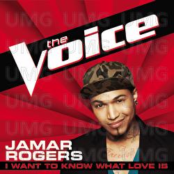 I Want To Know What Love Is - Jamar Rogers