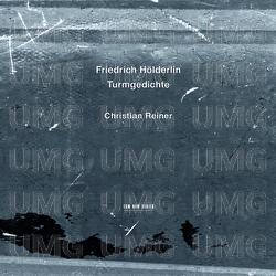Friedrich Hölderlin: Turmgedichte - Christian Reiner