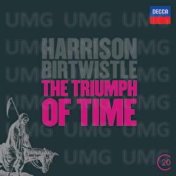 Birtwistle: The Triumph of Time