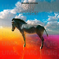 Only The Horses - Scissor Sisters