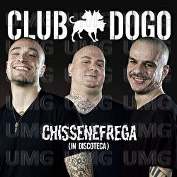 Chissenefrega (In Discoteca) - Club Dogo