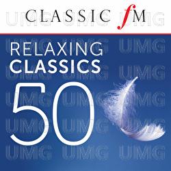 50 Relaxing Classics by Classic FM - Various Artists