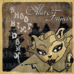 Shoot Him Down! - Alice Francis